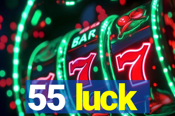 55 luck