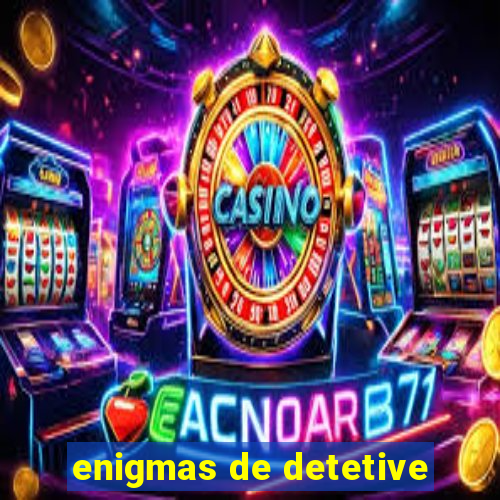 enigmas de detetive