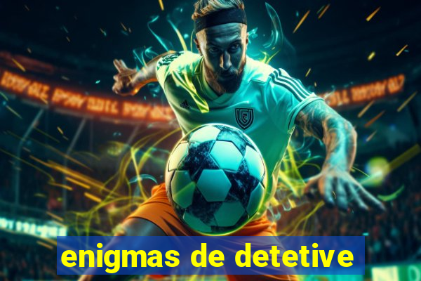 enigmas de detetive