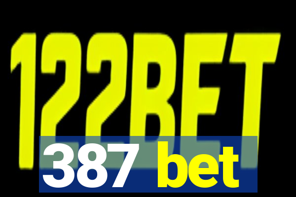 387 bet