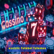 assistir futebol futemax