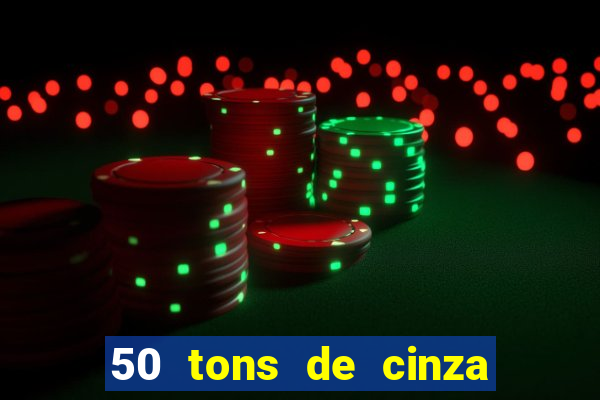 50 tons de cinza online dublado