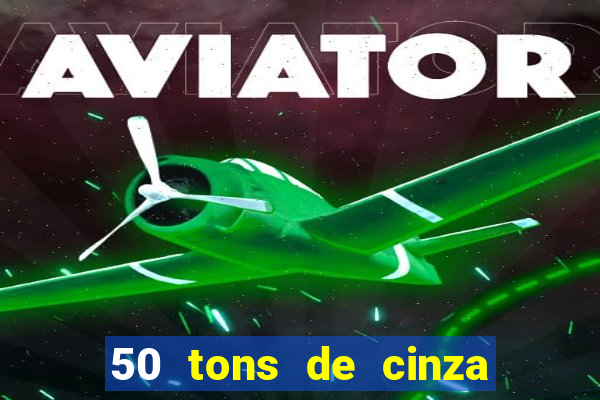 50 tons de cinza online dublado