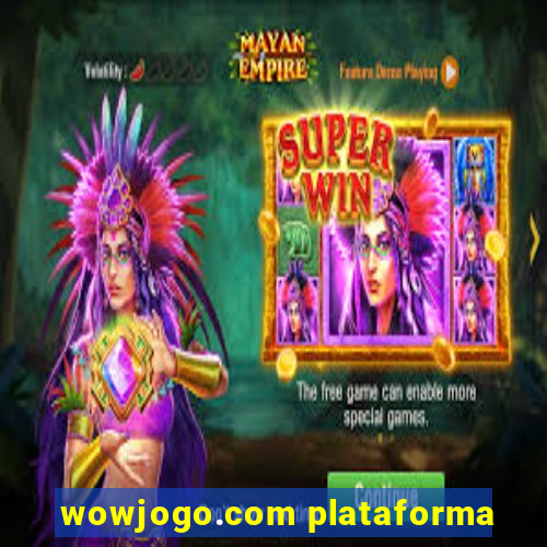 wowjogo.com plataforma