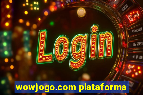 wowjogo.com plataforma