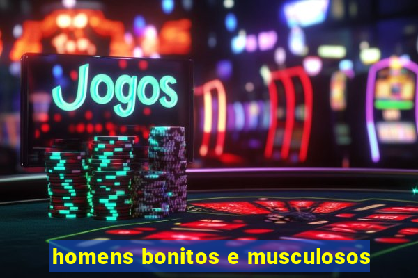 homens bonitos e musculosos