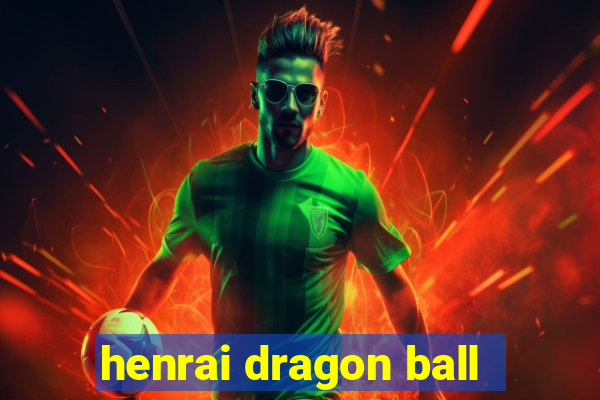 henrai dragon ball