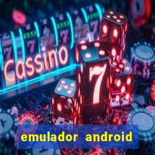 emulador android para pc fraco