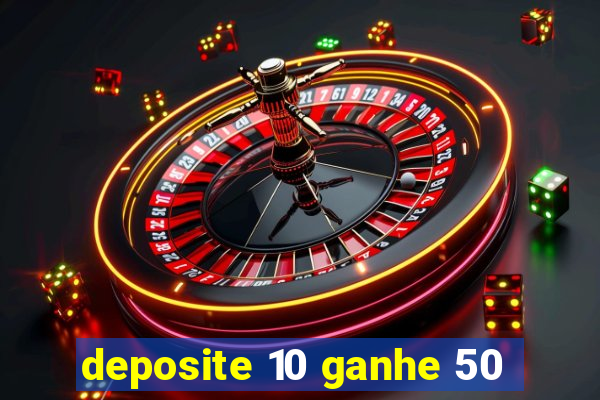 deposite 10 ganhe 50