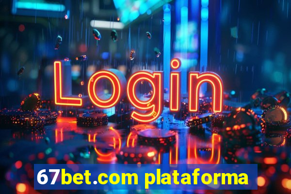 67bet.com plataforma