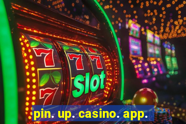 pin. up. casino. app.