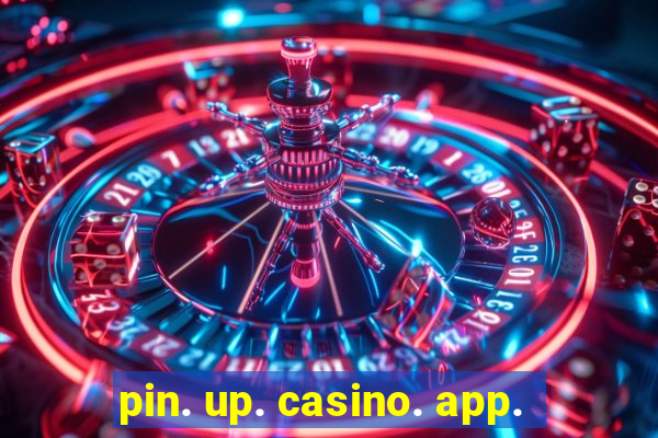 pin. up. casino. app.