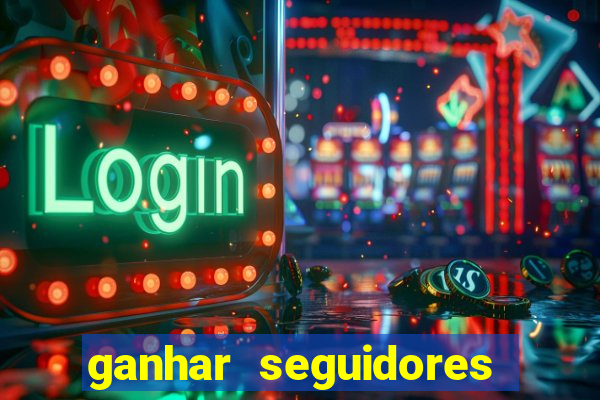 ganhar seguidores brasileiro no instagram