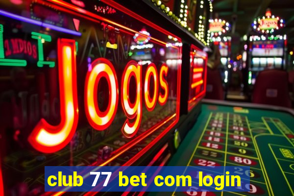 club 77 bet com login