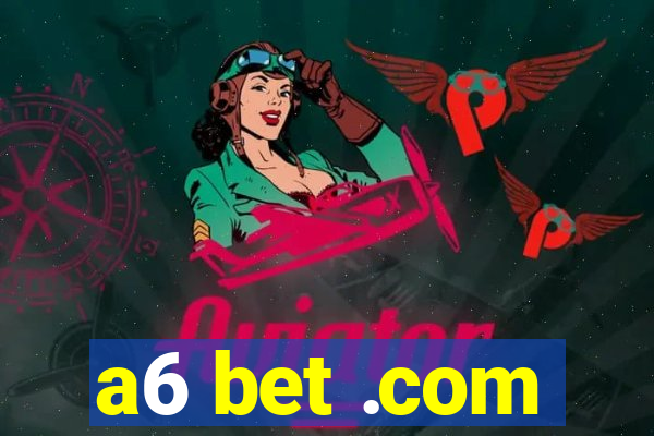 a6 bet .com