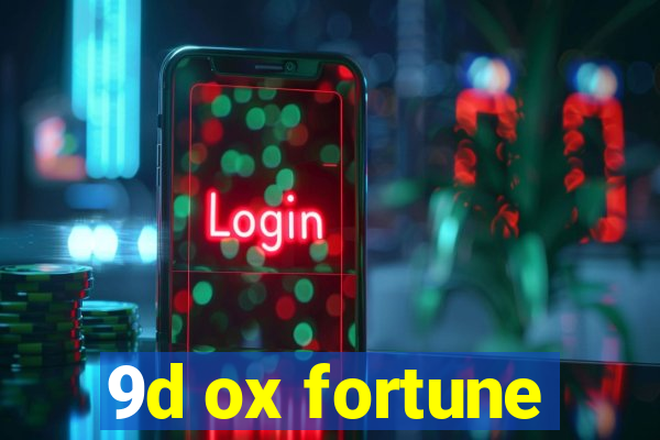 9d ox fortune