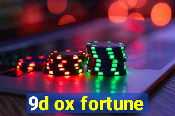 9d ox fortune