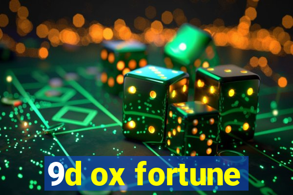 9d ox fortune