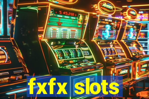 fxfx slots