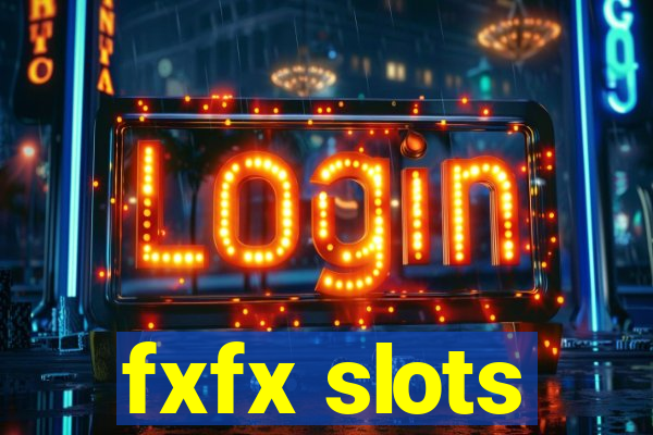 fxfx slots