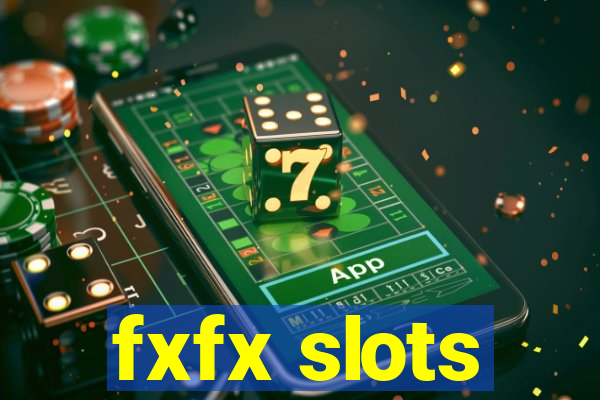 fxfx slots