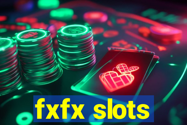 fxfx slots