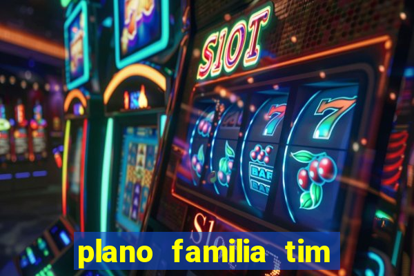 plano familia tim 3 chips