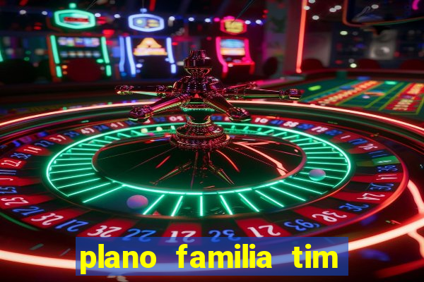 plano familia tim 3 chips