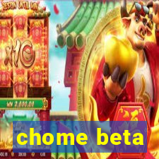 chome beta