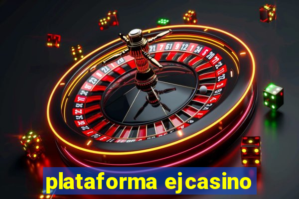 plataforma ejcasino