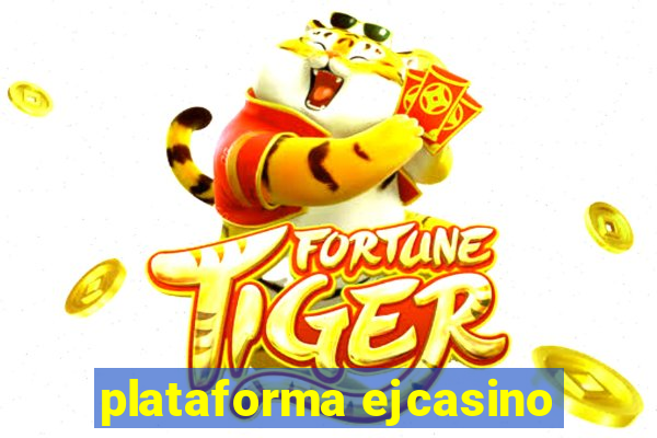 plataforma ejcasino