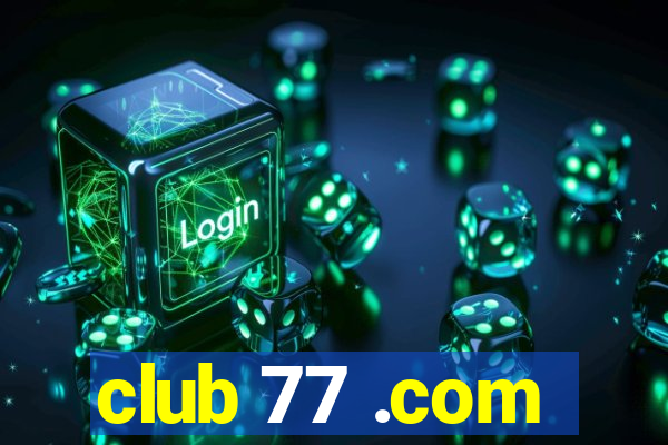 club 77 .com