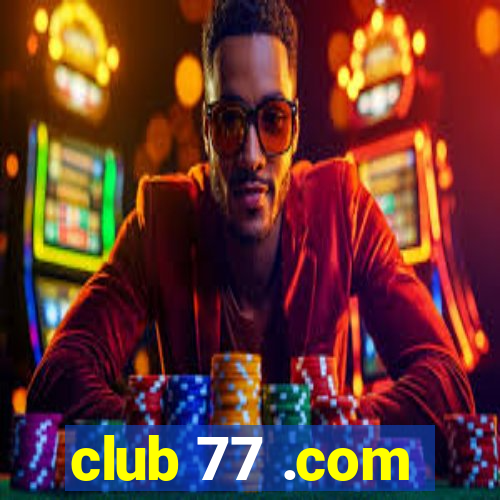 club 77 .com