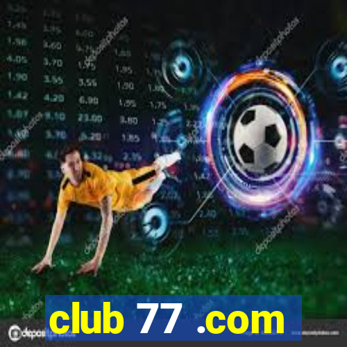 club 77 .com