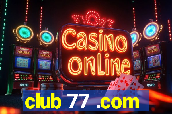 club 77 .com