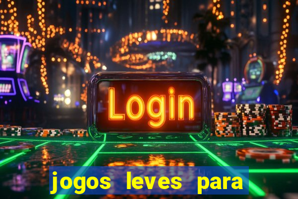 jogos leves para pc fraco blog