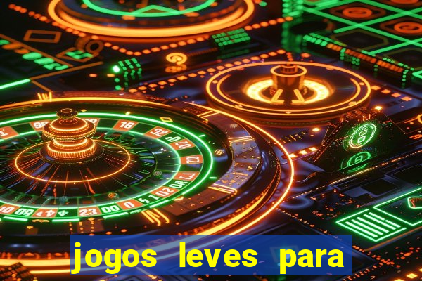 jogos leves para pc fraco blog