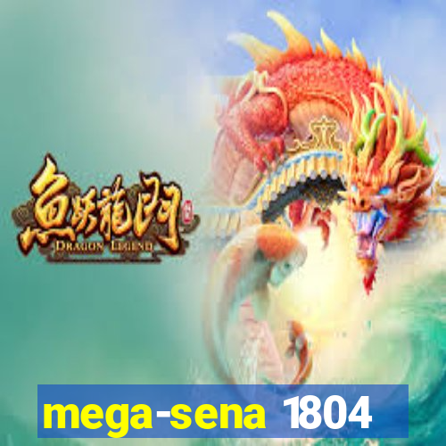 mega-sena 1804