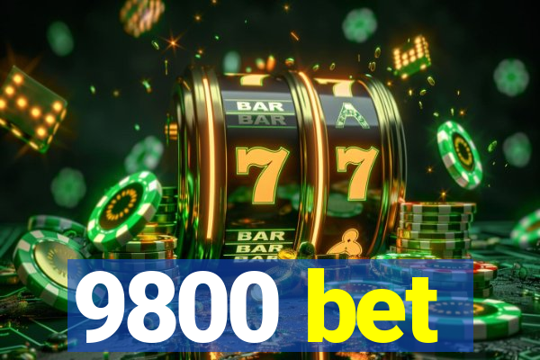 9800 bet