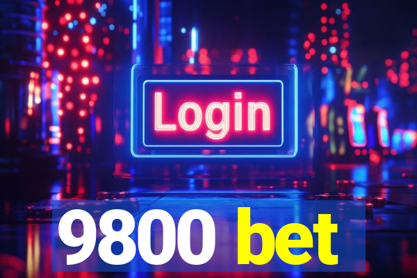 9800 bet