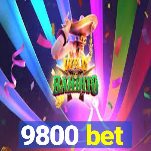 9800 bet