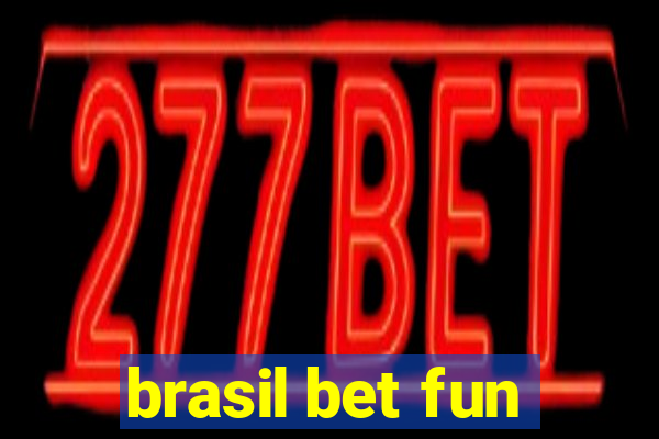 brasil bet fun