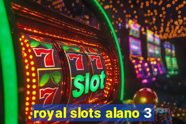 royal slots alano 3