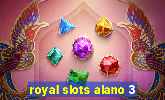 royal slots alano 3