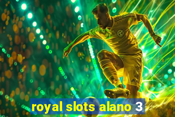 royal slots alano 3