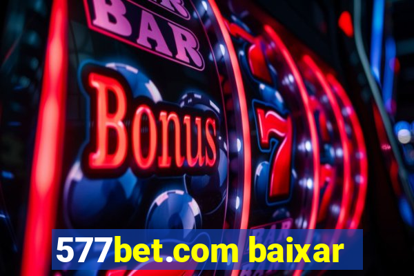 577bet.com baixar