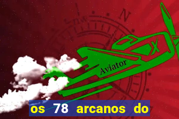 os 78 arcanos do tarot e seus significados