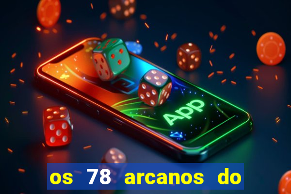 os 78 arcanos do tarot e seus significados