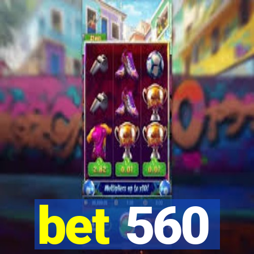 bet 560