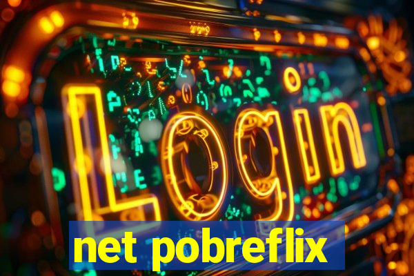 net pobreflix